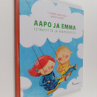 Tittamari Marttinen ym. : Aapo ja Emma : ystävyyttä ja av... - pikkukuva 1