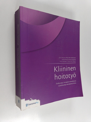 Kliininen hoitotyö : Sisätauteja, kirurgisia sairauksia j...