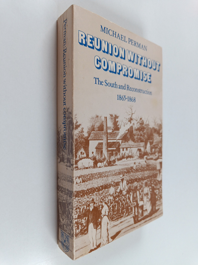 Michael Perman : Reunion Without Compromise: The South an...
