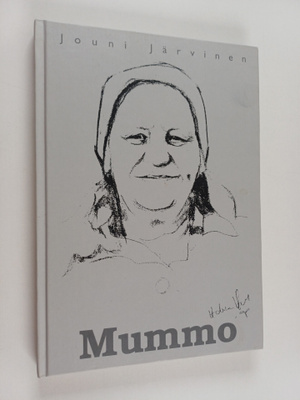 Jouni Järvinen : Mummo : aitoperäinen tarina Saima Koivus...