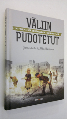 Janne Arola : Väliin pudotetut : miten meistä tehtaillaan...