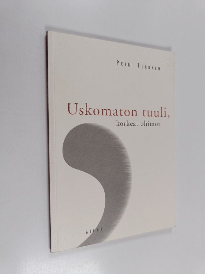 Petri Turunen : Uskomaton tuuli, korkeat ohimot