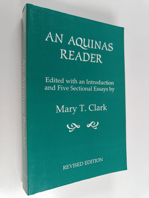 Saint Thomas (Aquinas) : An Aquinas Reader