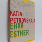 Katja Petrovskaja : Ehkä Esther : kertomuksia - pikkukuva 1