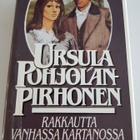 Ursula Pohjolan-Pirhonen : Rakkautta Vanhassa Kartanossa - pikkukuva 1