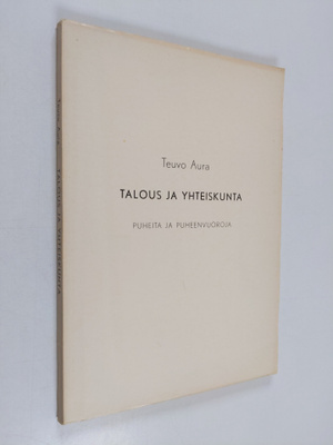 Teuvo Aura : Talous ja yhteiskunta : puheita ja puheenvuo...