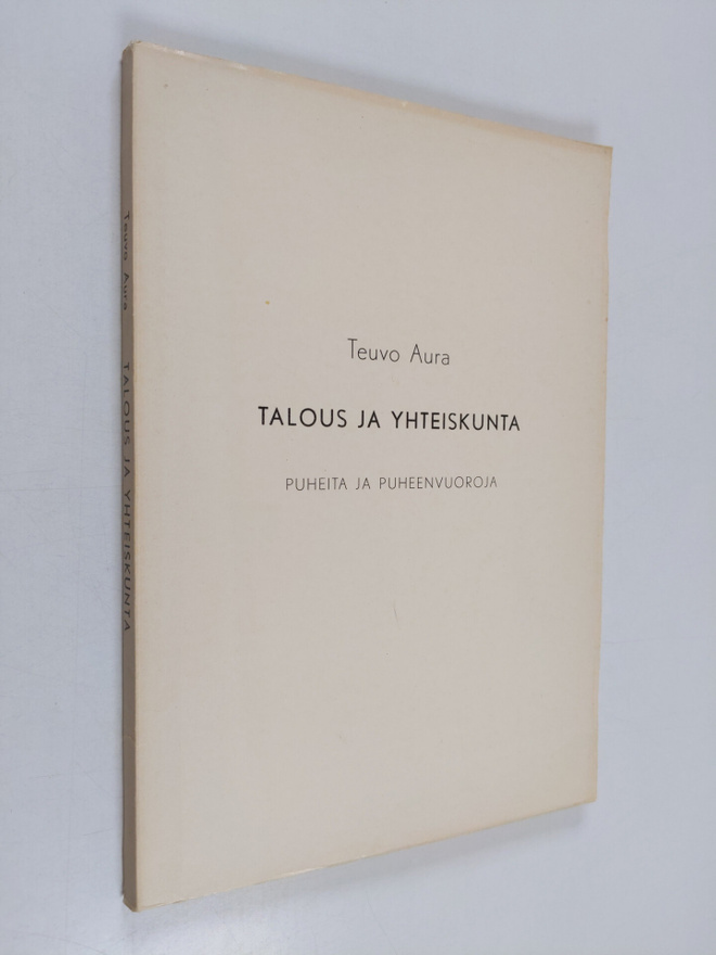 Teuvo Aura : Talous ja yhteiskunta : puheita ja puheenvuo...
