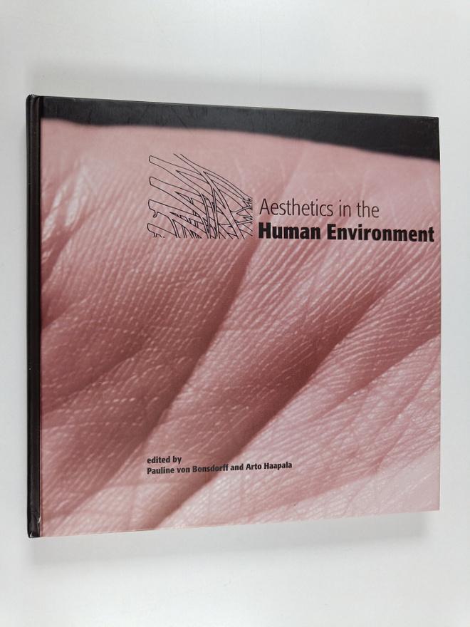 Arto Haapala ym. : Aesthetics in the Human Environment