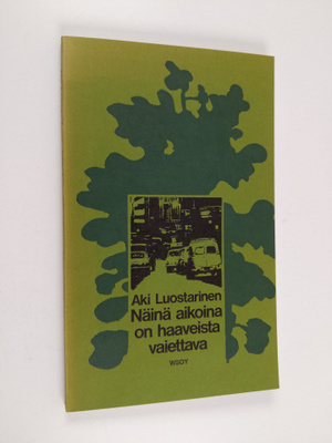 Aki Luostarinen : Näinä aikoina on haaveista vaiettava : ...