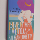 Mirva Saukkola : Siveltimenvetoja ja silmänlumetta - pikkukuva 1