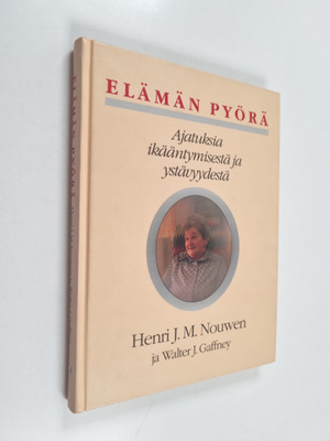 Henri J. M. Nouwen ym. : Elämän pyörä : ajatuksia ikäänty...