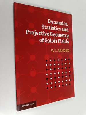 V. I. Arnold : Dynamics, Statistics and Projective Geomet...