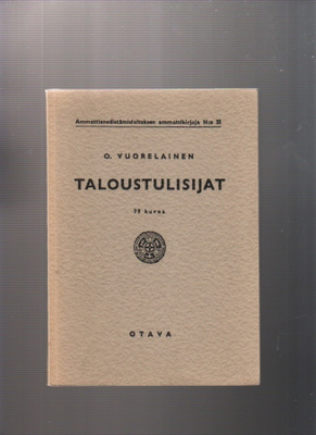Vuorelainen, Olavi: Taloustulisijat, Otava 1954. nid., K3 +