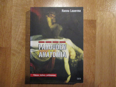 HANNU LAUERMA Pahuuden anatomia - Pahuus, hulluus, poikkeavu