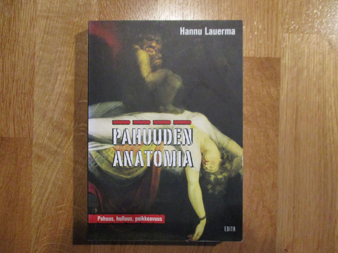 HANNU LAUERMA Pahuuden anatomia - Pahuus, hulluus, poikkeavu