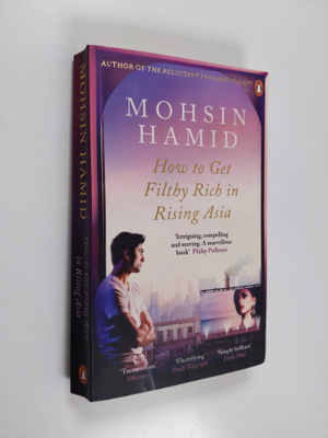 Mohsin Hamid : How to Get Filthy Rich in Rising Asia