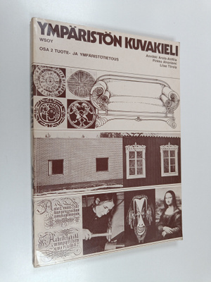 Annikki Arola-Anttila : Ympäristön kuvakieli 2 : Tuote- j...