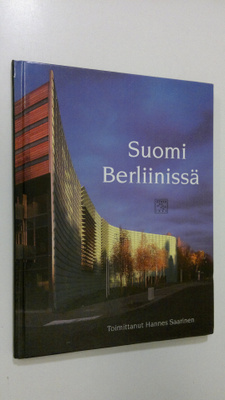 Hannes (toim.) Saarinen : Suomi Berliinissä (signeerattu)