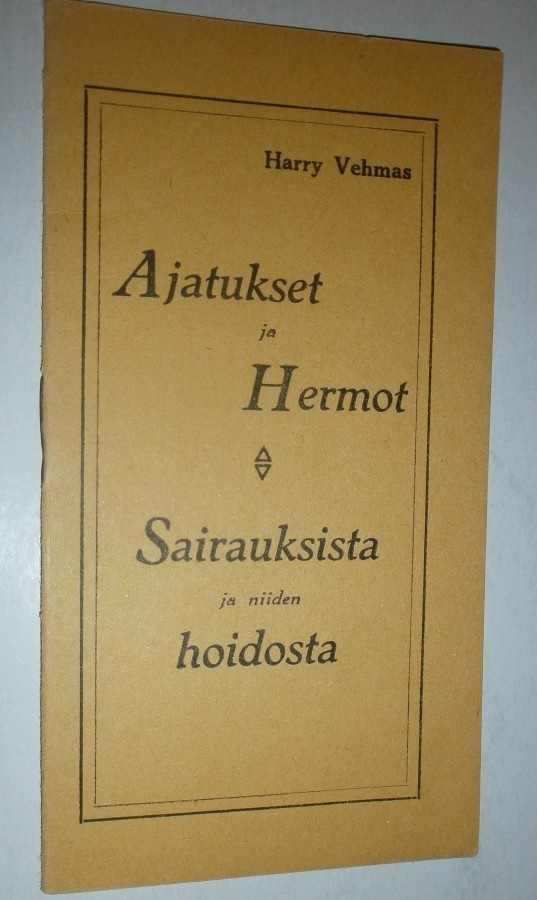 Harry Vehmas: Ajatukset ja hermot - sairauksista ja niiden..