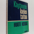 Huoti Koski : Käytännön kielentaitoa : Äidinkielen kertau... - pikkukuva 1