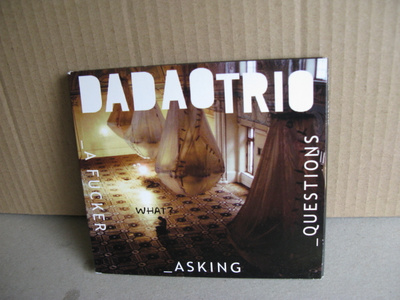 DADAO TRIO: What? A Fucker Asking Questions CD