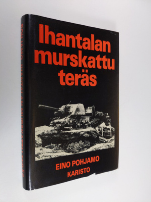 Eino Pohjamo : Ihantalan murskattu teräs () : lähikuva lä...