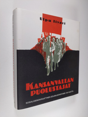 Ulpu Iivari : Kansanvallan puolustajat : sosialidemokraat...
