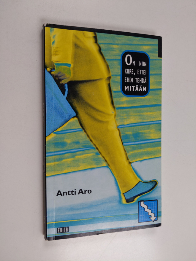 Antti Aro : On niin kiire, ettei ehdi tehdä mitään : burn...
