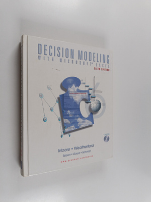 Jeffrey H. Moore : Decision modeling with Microsoft Excel