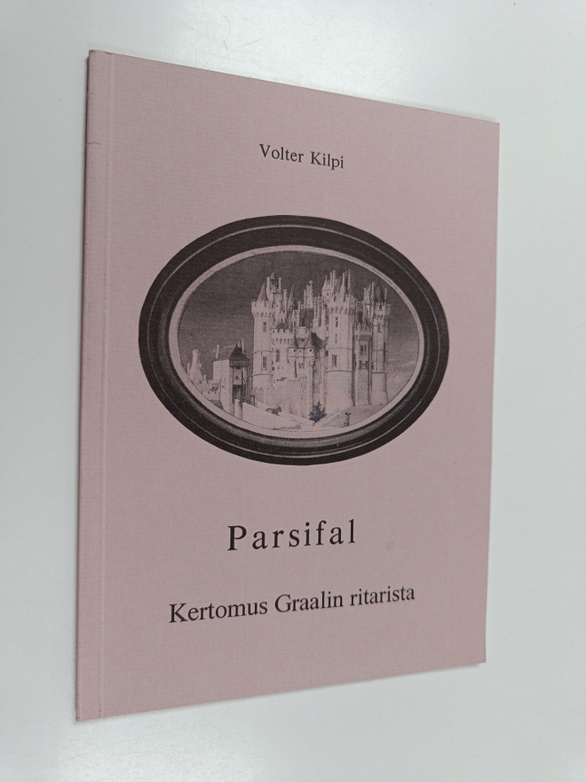 Volter Kilpi : Parsifal : kertomus Graalin ritarista