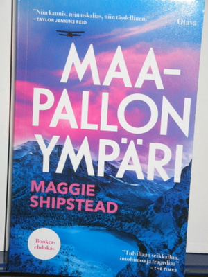 Maggie Shipstead : MAAPALLON YMPÄRI