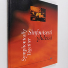 Matti Tuomisto : Sinfonisesti yhdessä : musiikkia, ystävy... - pikkukuva 1