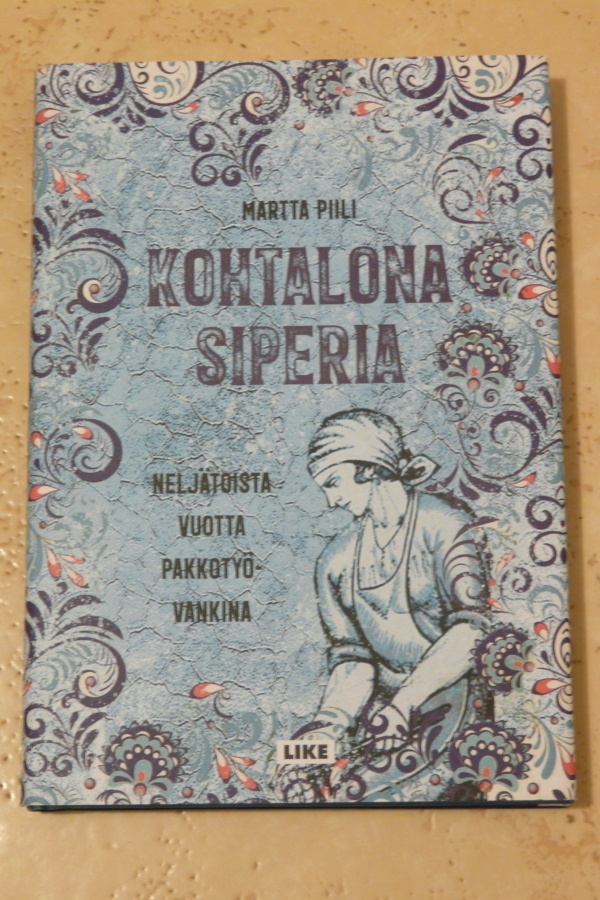 Martta Piili: Kohtalona Siperia - Like 2021