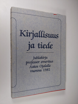 Kirjallisuus ja tiede : juhlakirja professor emeritus Aat...