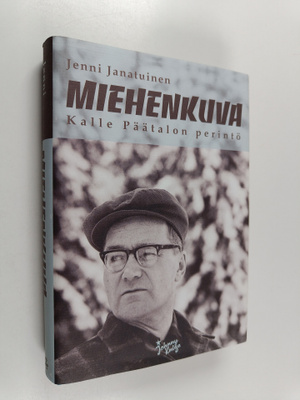 Jenni Janatuinen : Miehenkuva : Kalle Päätalon perintö