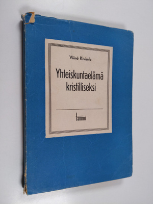 Väinö Kivisalo : Yhteiskuntaelämä kristilliseksi : kansan...