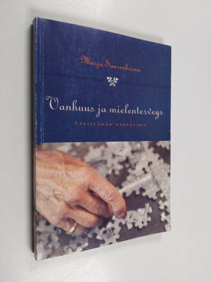 Marja Saarenheimo : Vanhuus ja mielenterveys : arkielämän...