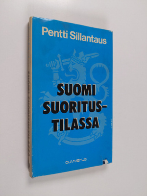 Pentti Sillantaus : Suomi suoritustilassa (signeerattu)