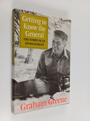 Graham Greene : Getting to know the General : the story o...