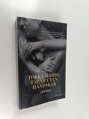 Jonas Gardell : Torka aldrig tårar utan handskar 1 : Kärl...
