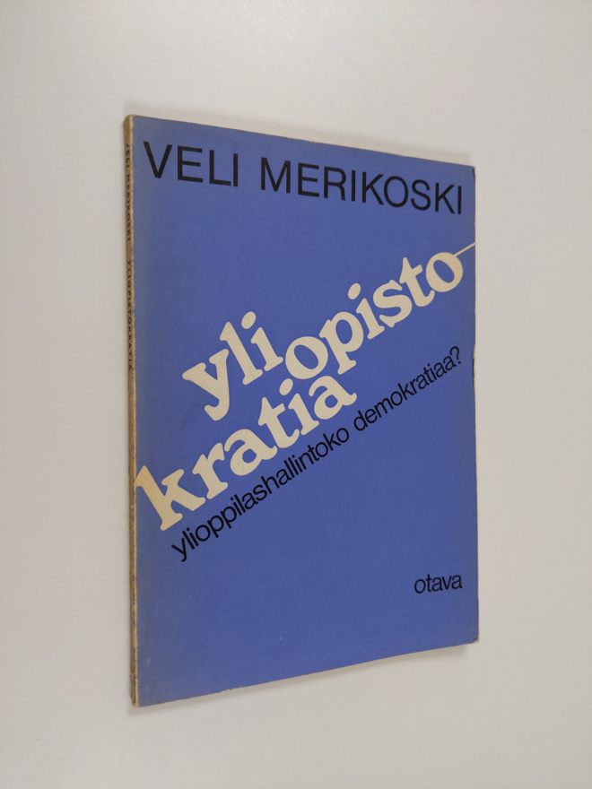 Veli Merikoski : Yliopistokratia : ylioppilashallintoko d...