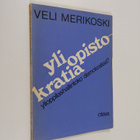 Veli Merikoski : Yliopistokratia : ylioppilashallintoko d... - pikkukuva 1