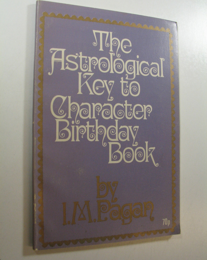 I. M. Pagan : The Astrological Key to Character Birthday ...