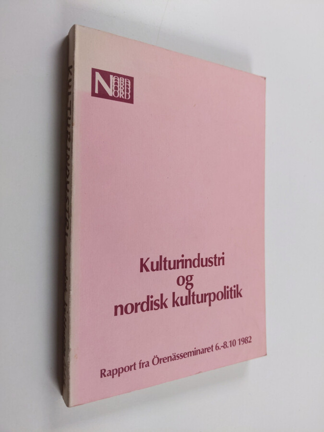 Kulturindustri og nordisk kulturpolitik : rapport fra Öre...