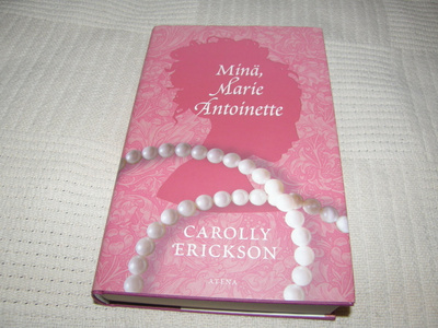 Carolly Erickson Minä, Marie Antoinette  -sid