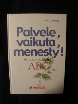 Lundberg, Tom : Palvele, vaikuta, menesty!