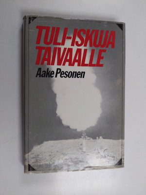 Aake Pesonen : Tuli-iskuja taivaalle : ilmatorjuntajoukko...