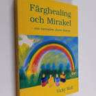 Vicky Wall : Färghealing och mirakel - om metoden aura-soma - pikkukuva 1