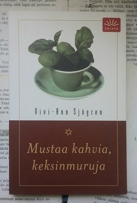 Vivi-Ann Sjögren - Mustaa kahvia, keksinmuruja (pokkari)