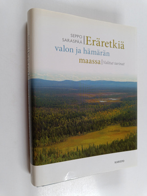Seppo Saraspää : Eräretkiä valon ja hämärän maassa : vali...